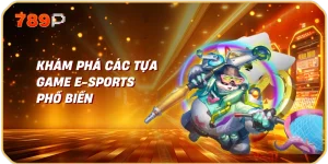 Khám Phá Các Tựa Game E-sports Phổ Biến