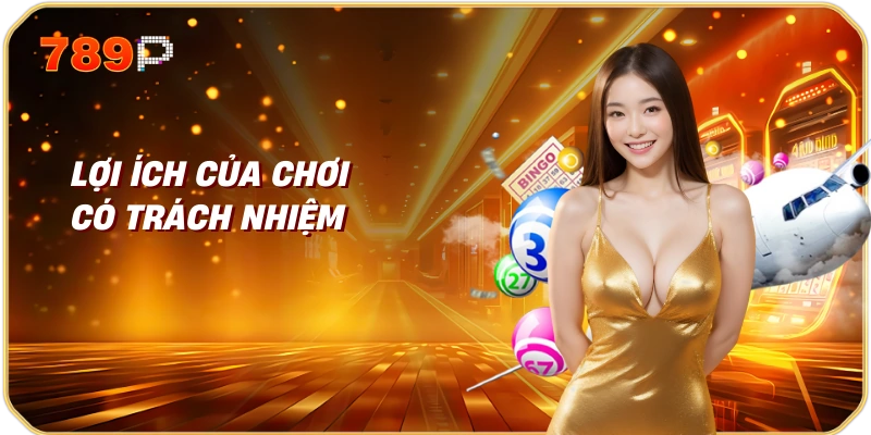 Lợi Ích Của Chơi Có Trách Nhiệm