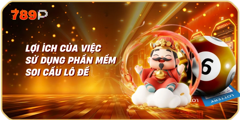 Lợi ích của việc sử dụng phần mềm soi cầu lô đề