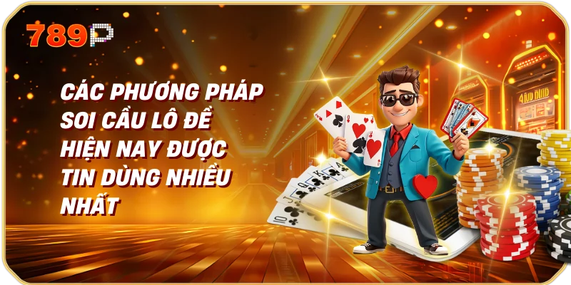 Các Phương Pháp Soi Cầu Lô Đề Hiện Nay Được Tin Dùng Nhiều Nhất