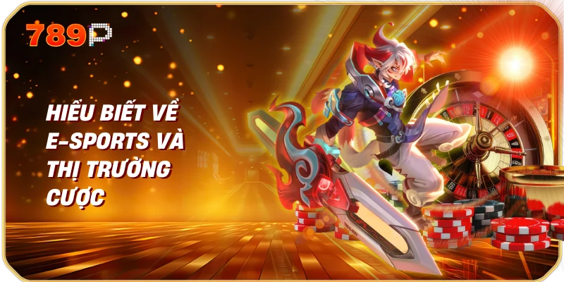 Hiểu Biết Về E-Sports và Thị Trường Cược